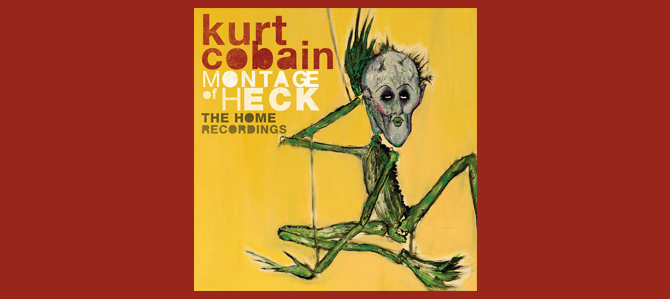The Home Recordings / Kurt Cobain – Montage of Heck