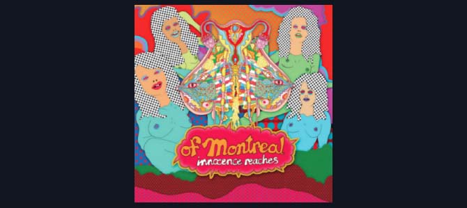 Innocence Reaches / of Montreal
