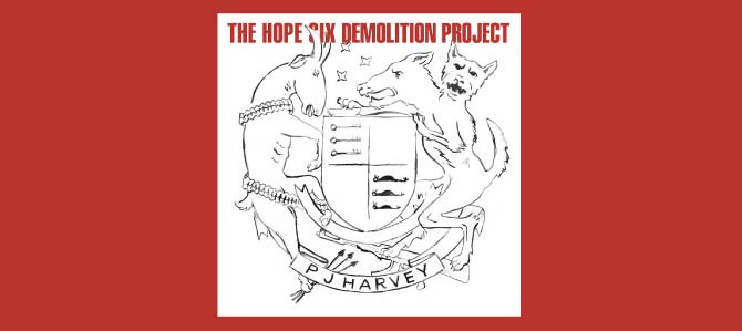 The Hope Six Demolition Project / PJ Harvey