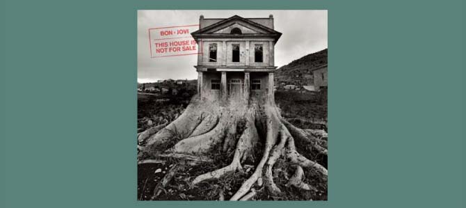 This House is Not for Sale / Bon Jovi