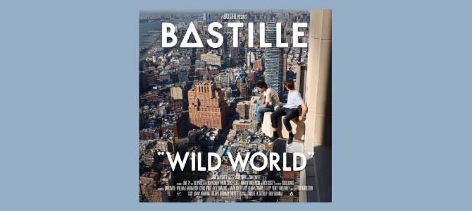 Wild World / Bastille