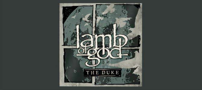 The Duke / Lamb of God