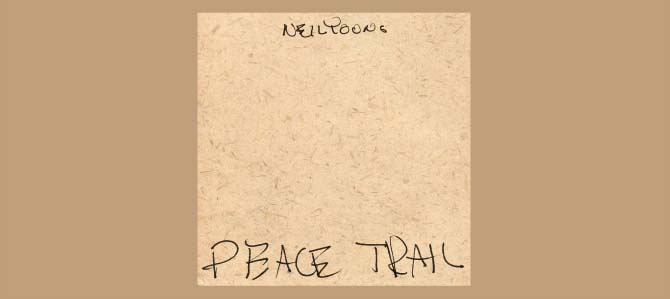 Peace Trail / Neil Young