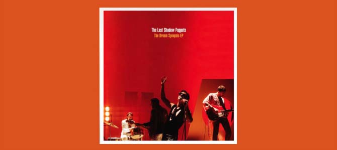 The Dream Synopsis / The Last Shadow Puppets