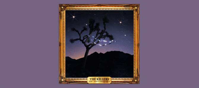 Don’t Waste Your Wishes / The Killers