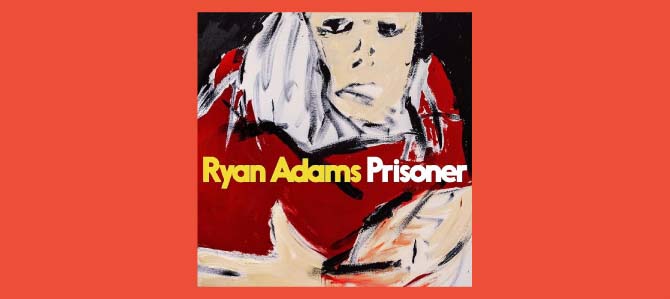 Prisoner / Ryan Adams