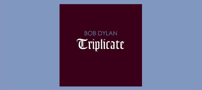 Triplicate / Bob Dylan