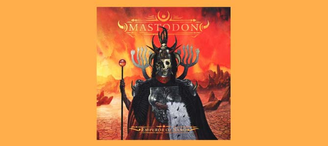 Emperor of Sand / Mastodon