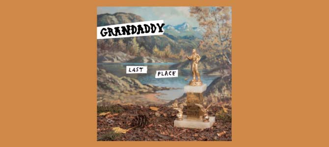 Last Place / Grandaddy