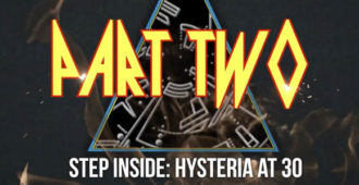 Step Inside: Hysteria At 30 (Pt. 2)