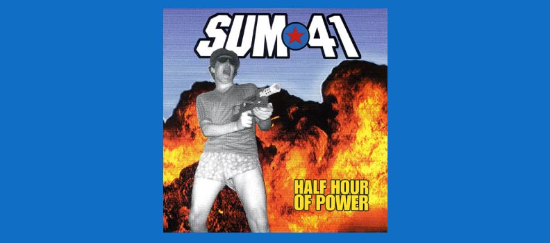 Half Hour Of Power / SUM 41