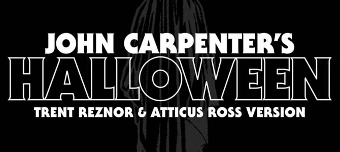 Halloween Trent Reznor & Atticus Ross Version