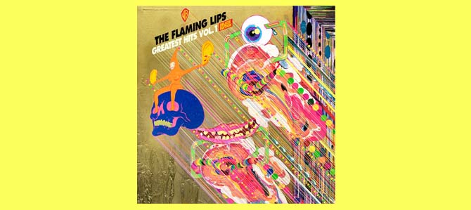 The Flaming Lips Greatest Hits Vol 1 / The Flaming Lips