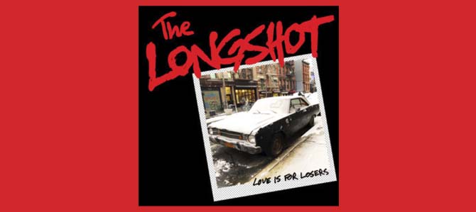 Love Is For Losers / The Longshot