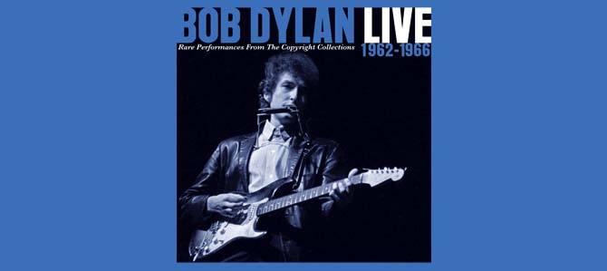 Live 1962 – 1966: Rare Performances From The Copyright Collections / Bob Dylan
