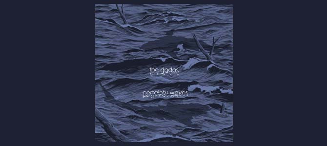 Certainty Waves / The Dodos