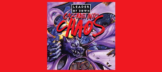 Cascade Into Chaos / Leader of Down