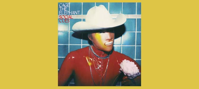 Social Cues / Cage The Elephant