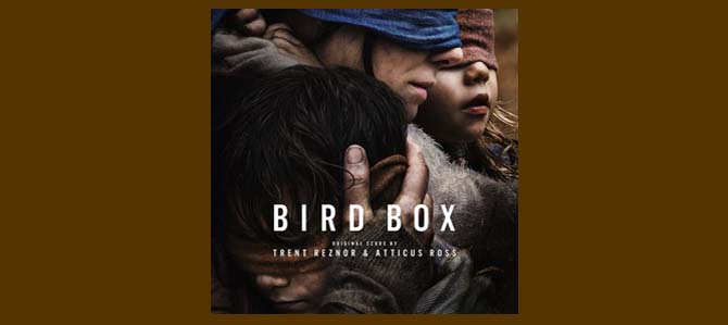 Bird Box / Trent Reznor & Atticus Ross