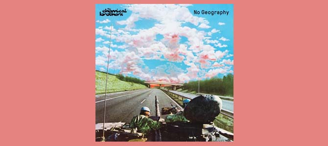 No Geography / The Chemical Brothers