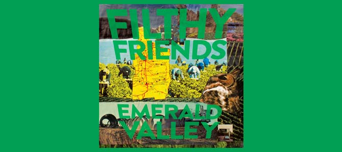 Emerald Valley / Filthy Friends