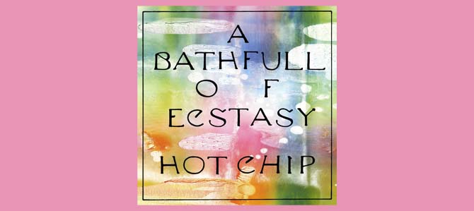 A Bath Full Of Ecstasy / Hot Chip