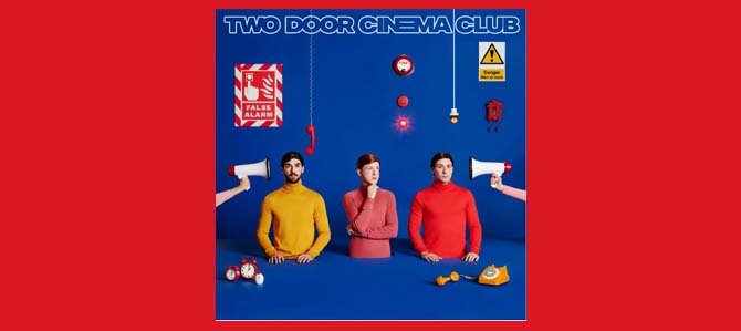 False Alarm / Two Door Cinema Club