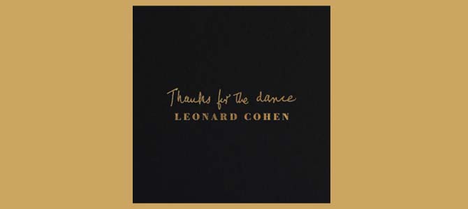 Thanks for the Dance / Leonard Cohen