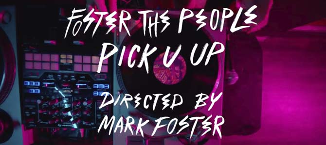 Foster The People – Pick U Up