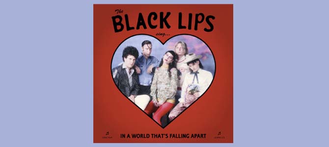 Sing in a World That’s Falling Apart / Black Lips