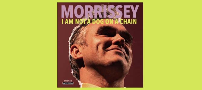 I Am Not A Dog On A Chain / Morrissey