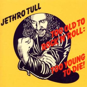 Portada de Too Old to Rock 'n' Roll: Too Young to Die! de Jethro Tull (1976)