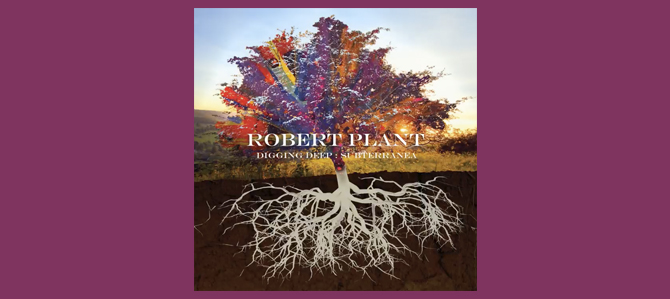 Robert Plant / Digging Deep: Subterranea