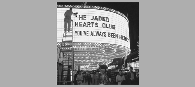 You’ve Always Been Here / The Jaded Hearts Club