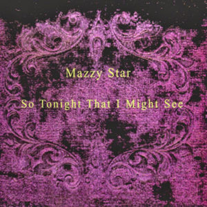 Portada de So Tonight That I Might See de Mazzy Star (1993)