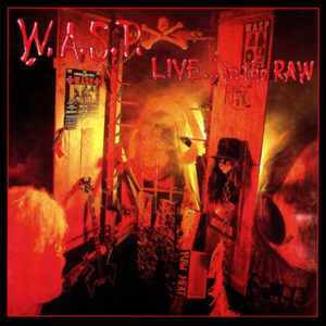 Live… In the Raw live album W.A.S.P.