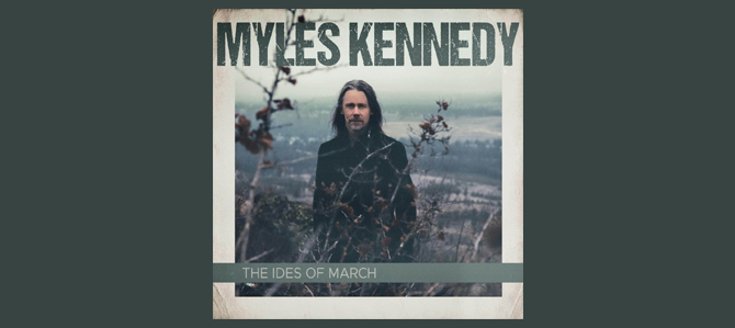 The Ides of March / Myles Kennedy