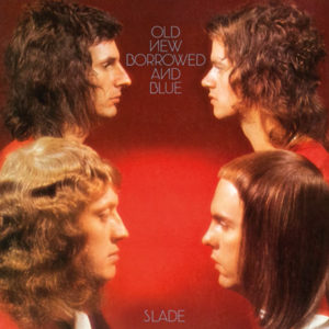 Old New Borrowed and Blue album Slade