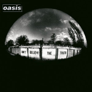 Don’t Believe the Truth album Oasis