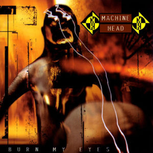 Burn My Eyes album Machine Head
