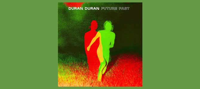 Future Past / Duran Duran