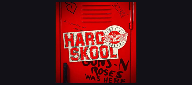 Hard Skool / Guns N’ Roses