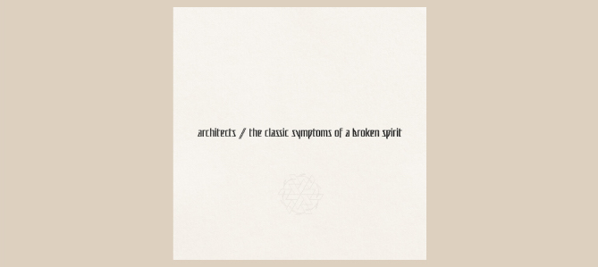 The Classic Symptoms Of A Broken Spirit / Architects