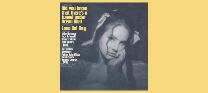 Did You Know That There’s a Tunnel Under Ocean Blvd / Lana Del Rey