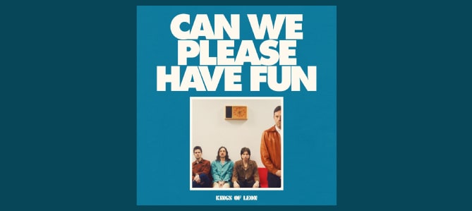 Can We Please Have Fun / Kings of Leon