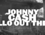 Imagen del video musical de la canción Hello Out There del músico estadounidense Johnny Cash de su álbum póstumo Songwriter del año 2024