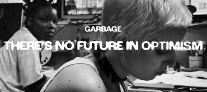 Garbage – There’s No Future in Optimism 