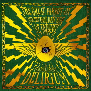 Portada del álbum de estudio The Great Parrot-Ox and the Golden Egg of Empathy de la banda estadounidense The Claypool Lennon Delirium del año 2026