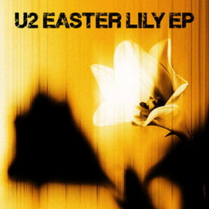 Portada del EP Easter Lily de la banda irlandesa U2 del año 2026